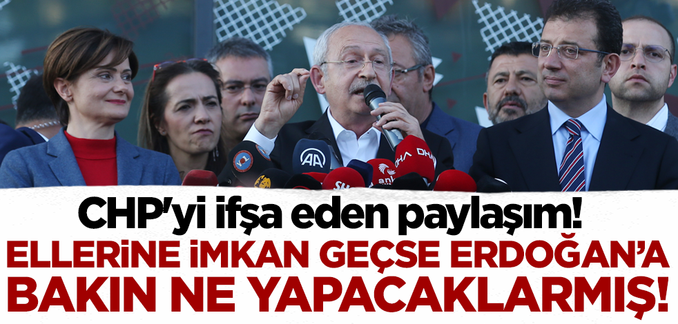 CHP'yi ifşa eden paylaşım! Ellerine imkan geçse Erdoğan'a bakın ne yapacaklar!