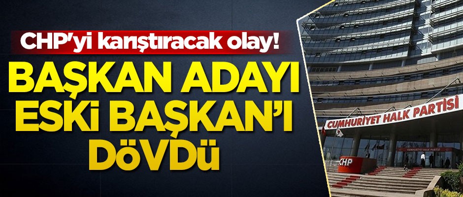 CHP'yi karıştıracak olay! Belediye Başkan adayı, eski Başkan'ı dövdü