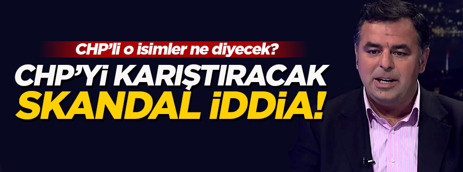 CHP'yi karıştıracak skandal iddia!