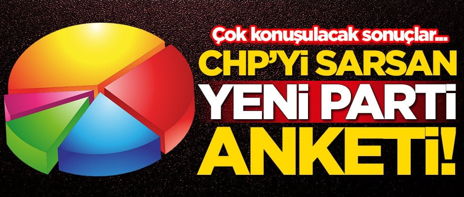 CHP'yi sarsan yeni parti anketi!