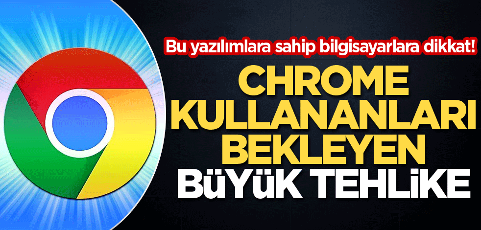 Chrome kullananları bekleyen büyük tehlike