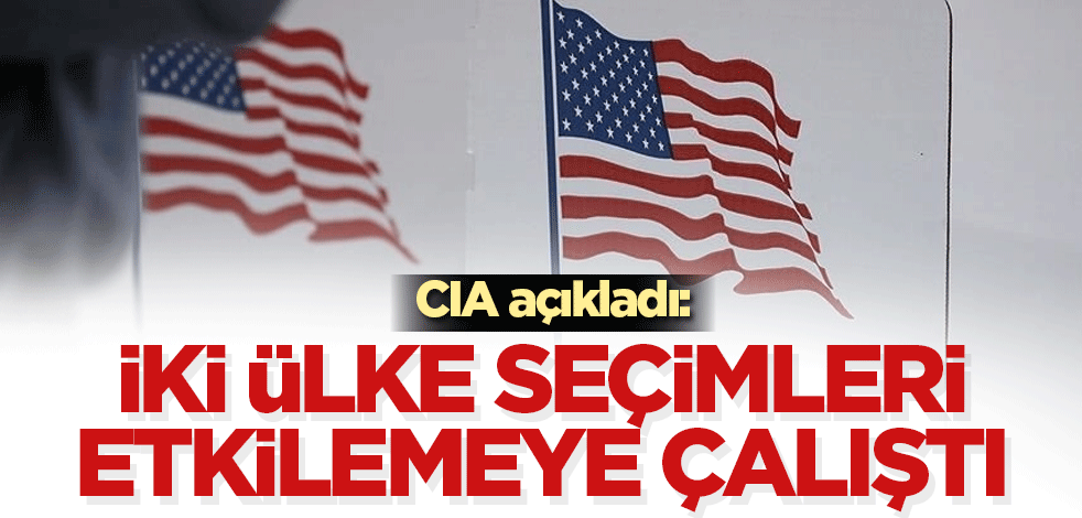 CIA açıkladı: İki ülke seçimleri etkilemeye çalıştı