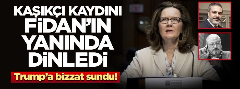 CIA Başkanı 'Kaşıkçı kaydını' Hakan Fidan'ın yanında dinledi