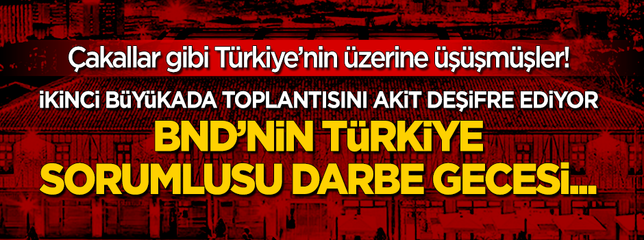 CIA Büyükada’da BND Kazan’da