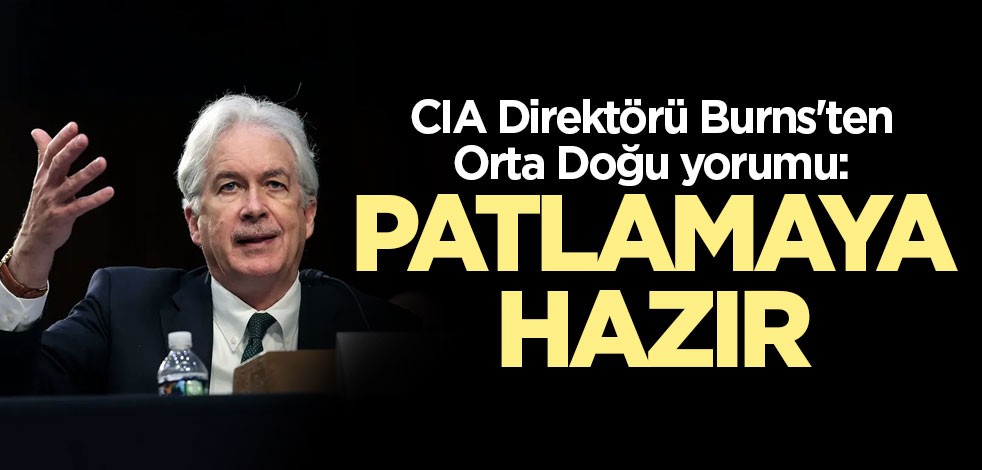 CIA Direktörü Burns'ten Orta Doğu yorumu: Bu kadar karmaşık ve patlamaya hazır görmedim