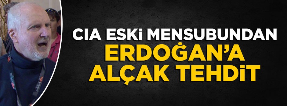 CIA eski başkan yardımcısından Erdoğan'a alçak tehdit