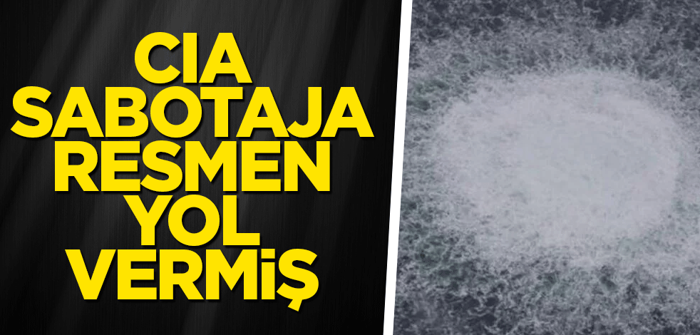 CIA sabotaja resmen yol vermiş