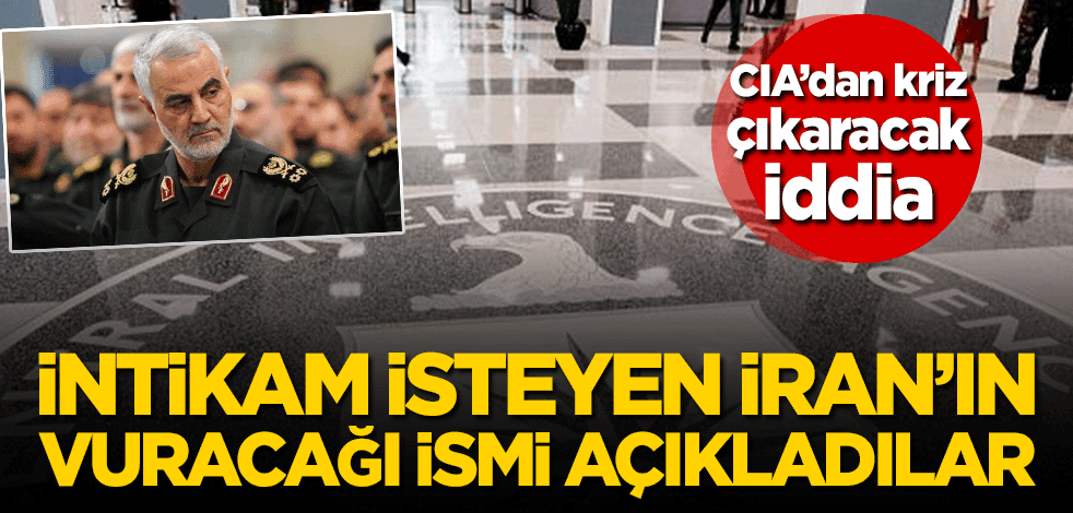 CIA'dan kriz çıkaracak iddia! 'İntikam' isteyen İran'ın vuracağı ismi açıkladılar