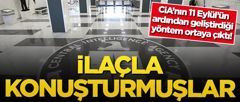 CİA'nın 11 Eylül'ün ardından geliştirdiği yöntem ortaya çıktı! İlaçla konuşturmuşlar