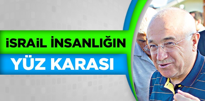 Çiçek: İsrail insanlığın yüz karası