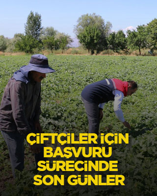 Çiftçiler için başvuru sürecinde son günler