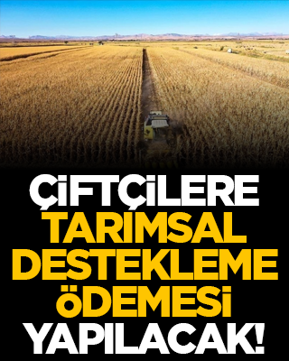 Çiftçilere tarımsal destekleme ödemesi yapılacak!