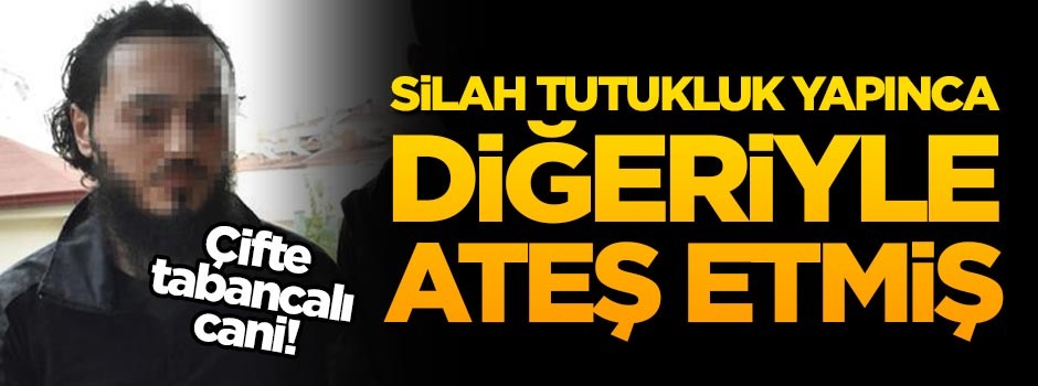 Çifte tabancalı cani! Silah tutukluk yapınca diğeriyle ateş etmiş