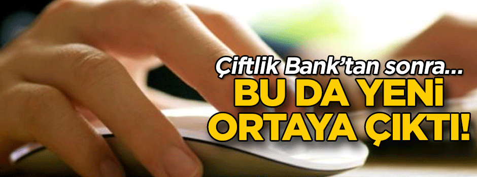 Çiftli Bank’tan sonra… Bu da yeni ortaya çıktı!