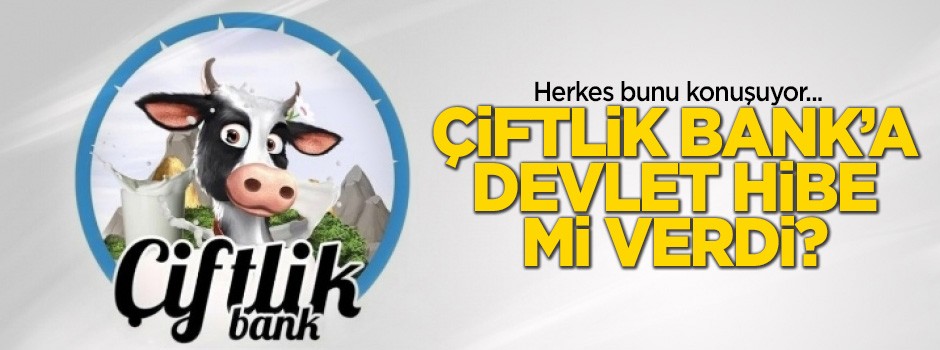 Devletin Çiftlik Bank'a hibe verdiği iddiası yalanlandı