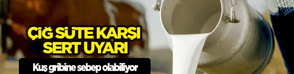 Çiğ süte karşı sert uyarı: İçenler dikkat! Bu kişiler risk altında! Kuş gribine sebep olabiliyor