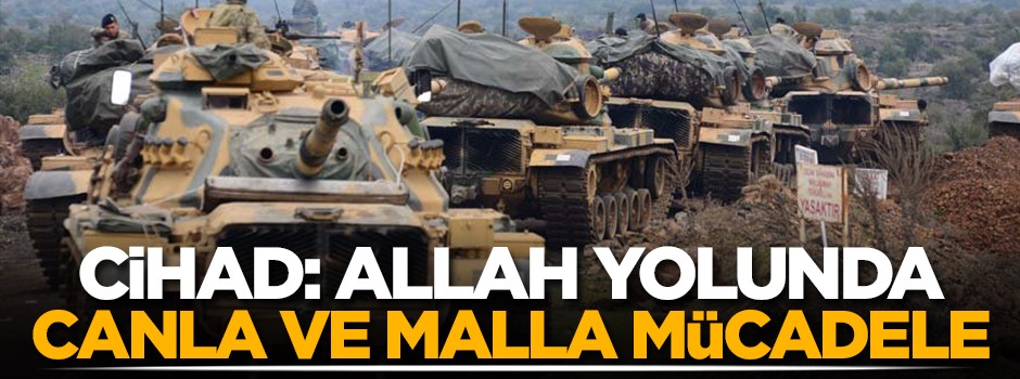 "Cihâd: Allah Yolunda Canla ve Malla Mücadele"