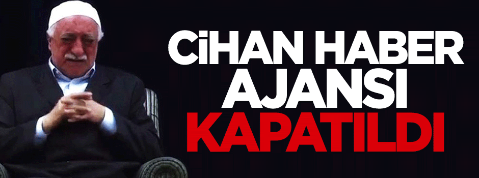 Cihan Haber Ajansı kapatıldı