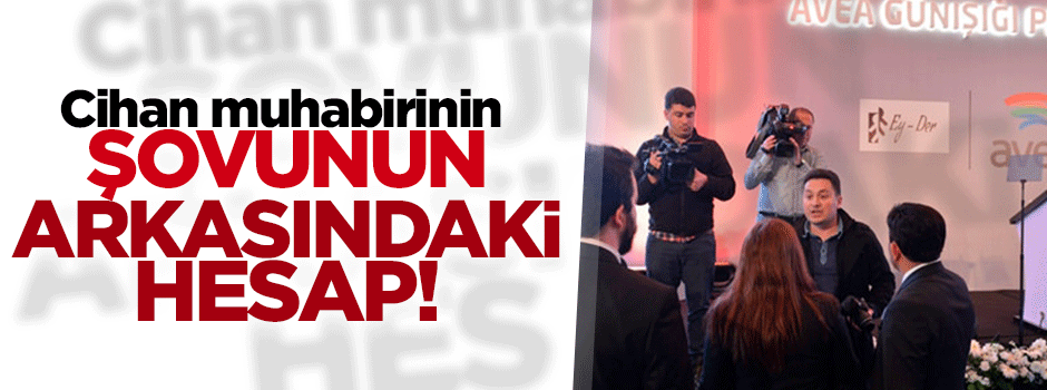 Ağlak CHA muhabirinin şovunun arkasındaki hesap