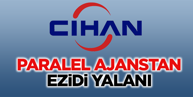 Cihan’ın Ezidi yalanı