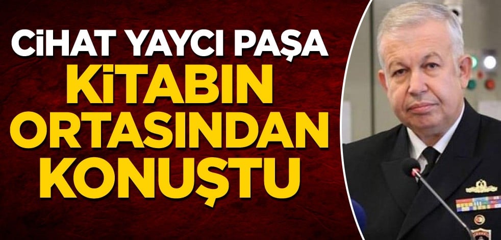 Cihat Yaycı Paşa kitabın ortasından konuştu!
