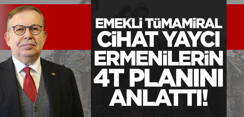 Cihat Yaycı, soykırım yapan Ermenilerin 4T planını anlattı