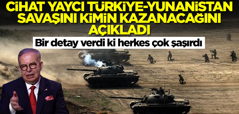 Cihat Yaycı, Türkiye-Yunanistan savaşını kimin kazanacağını açıkladı! Bir detay verdi ki herkes şok oldu