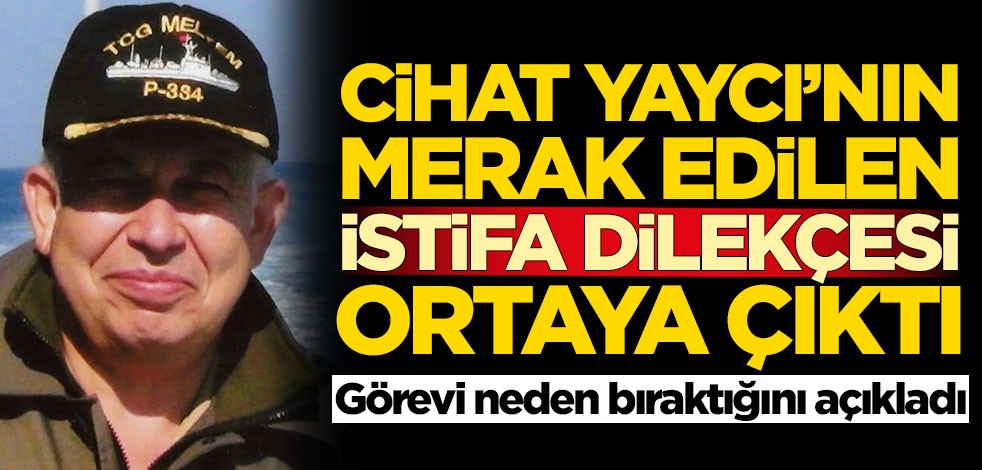 Cihat Yaycı'nın merak edilen istifa dilekçesi ortaya çıktı! Neden istifa ettiğini açıkladı