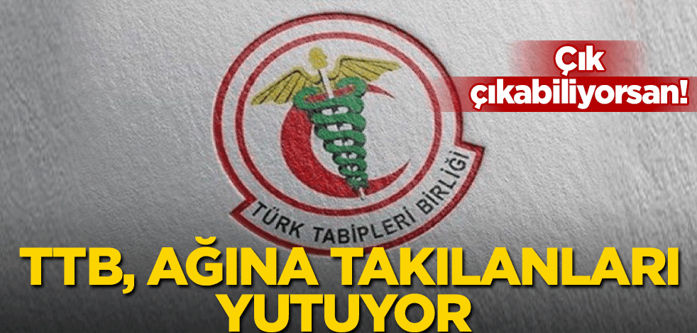 Çık çıkabiliyorsan! TTB ağına takılanları yutuyor
