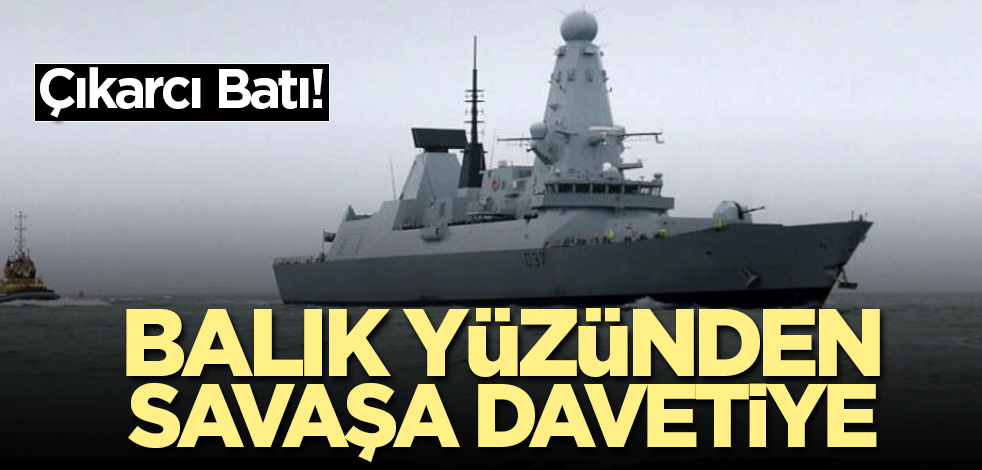 Çıkarcı Batı! Balık yüzünden savaşa davetiye