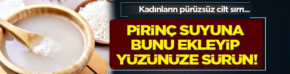 Cildi kodluyorlar: Koreli kadınların pürüzsüz cilt sırrı: Pirinç suyuna bunu ekleyin...