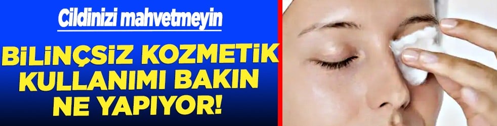 Cildinizi mahvetmeyin: Bilin&ccedil;siz kozmetik &uuml;r&uuml;n kullanımı cilt bariyerini ger&ccedil;ekten zayıflatabiliyor