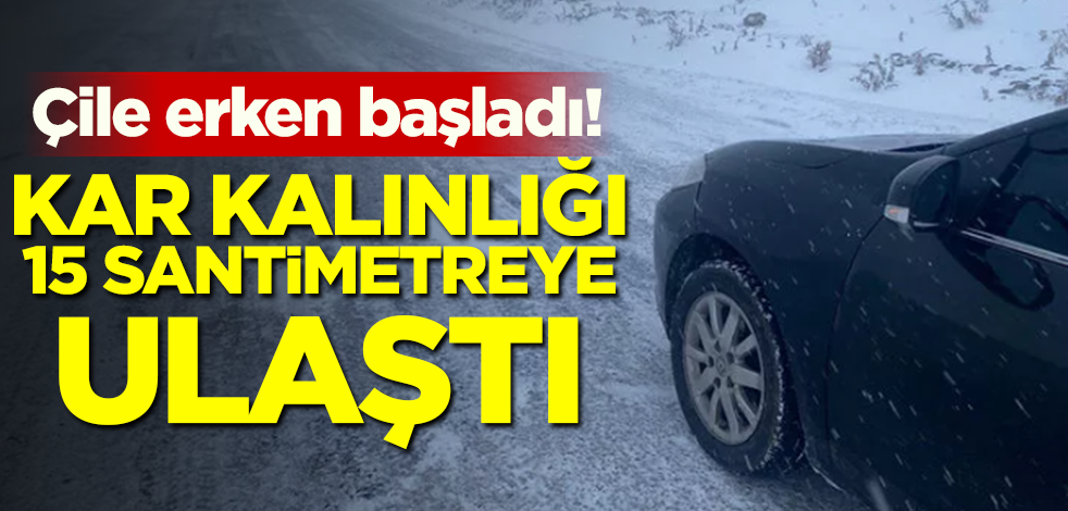 Çile erken başladı! Kar kalınlığı 15 santimetreye ulaştı