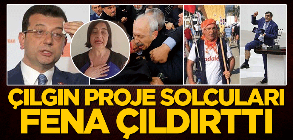 Çılgın proje solcuları fena çıldırttı