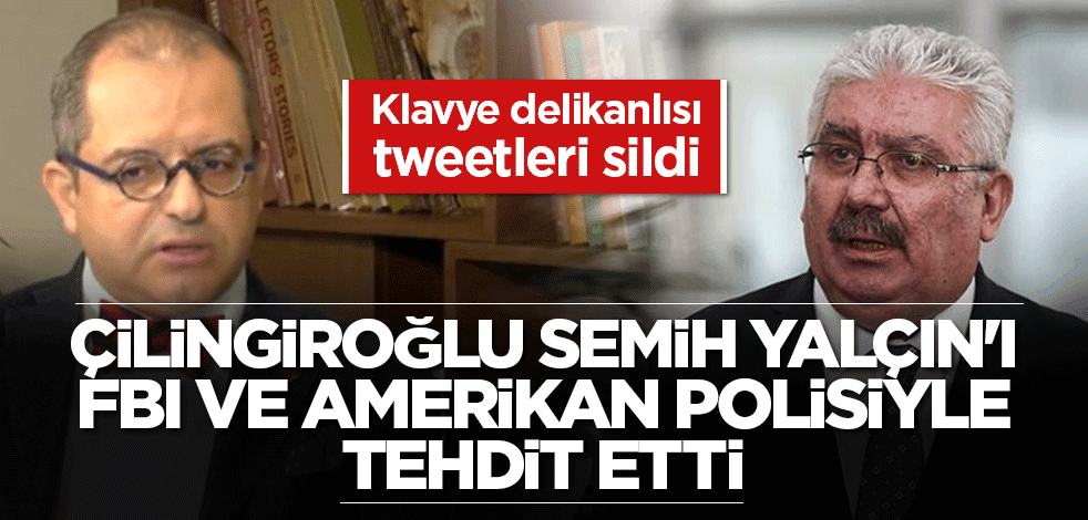 Çilingiroğlu Semih Yalçın'ı FBI ve Amerikan polisiyle tehdit etti