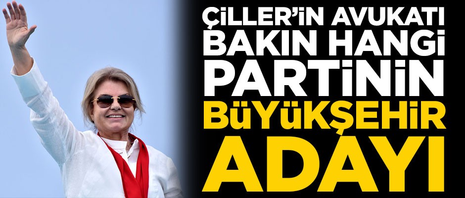 Çiller'in avukatı bakın hangi partiden aday oldu