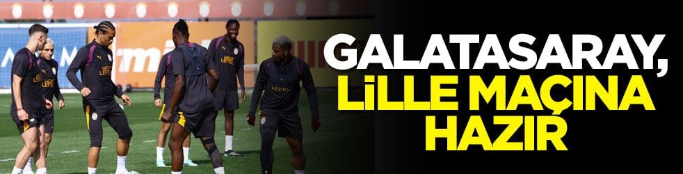 Cim-Bom ilk puanını almak istiyor! Galatasaray, Lille maçına hazır