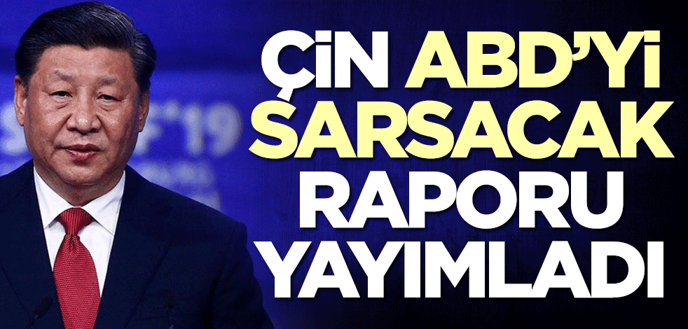 Çin ABD'yi sarsacak raporu yayımladı