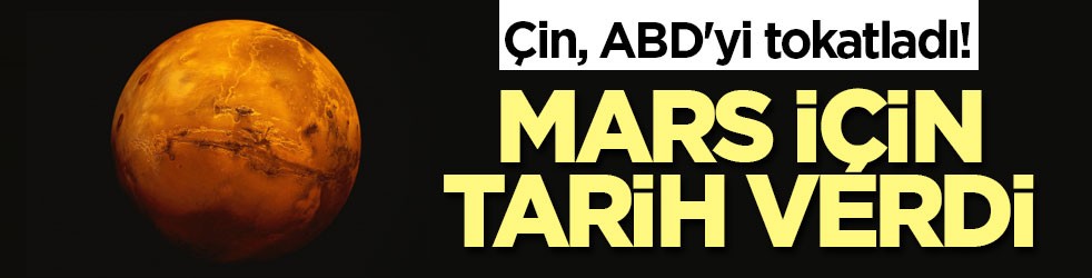 Çin, ABD'yi tokatladı! Mars için tarih verdi