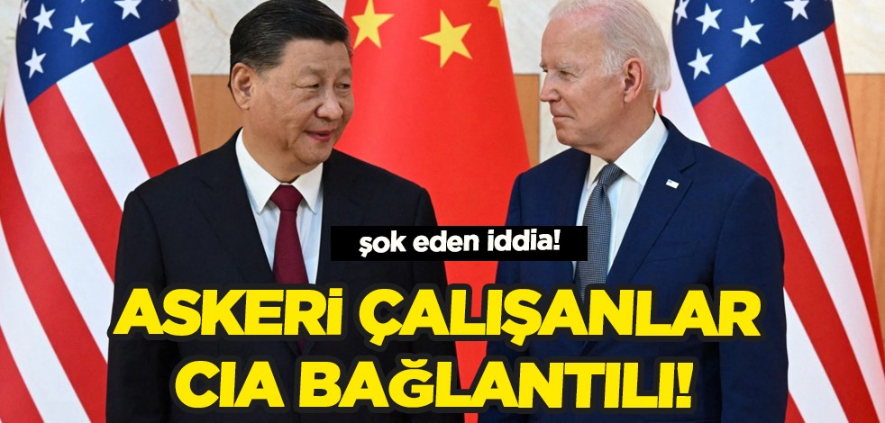 Çin açıkladı: yaptıkları gizli bilgileri ifşa ederek askeri çalışanları CIA bağlantılı dedi! İddiası ülkeyi karıştırdı