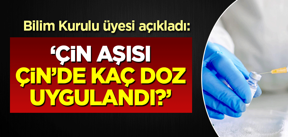 Çin aşısı Çin'de kaç doz uygulandı? Bilim Kurulu Üyesi Prof. Tezer açıkladı