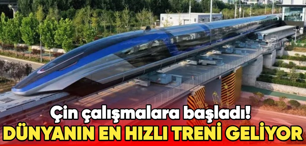 Çin çalışmalara başladı! Dünyanın en hızlı treni geliyor