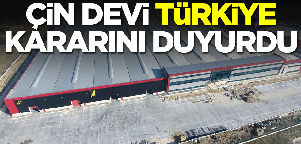 Çin devi Türkiye kararını duyurdu
