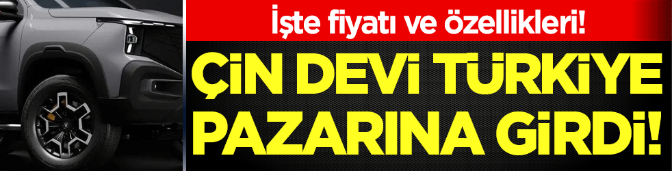 Çin devi Türkiye pazarına girdi! İşte fiyatı ve özellikleri!