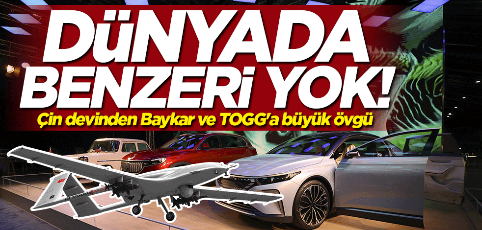 Çin devinden Baykar ve TOGG'a büyük övgü: Dünyada benzeri yok