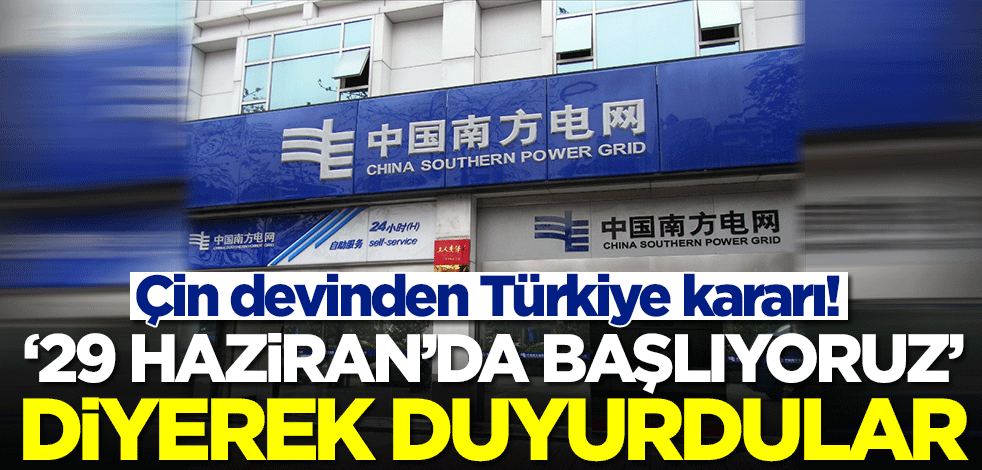 Çin devinden Türkiye kararı! '29 Haziran'da başlıyoruz' diyerek duyurdular