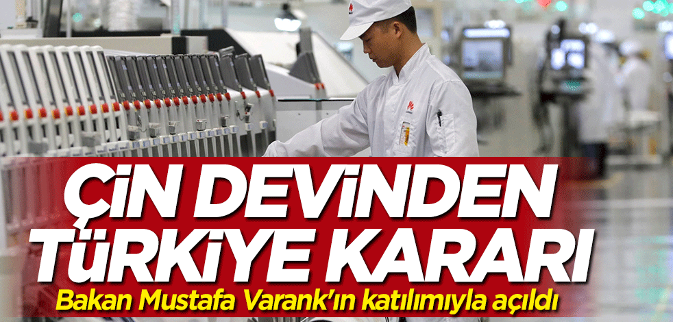 Çin devinden Türkiye kararı! Bakan Mustafa Varank'ın katılımıyla açıldı
