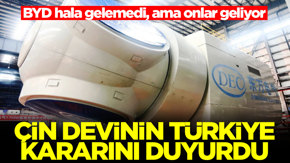 Çin devinin Türkiye kararını duyurdu! BYD hala gelemedi, ama onlar geliyor