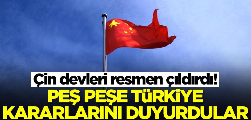 Çin devleri çıldırdı! Türkiye kararlarını peş peşe duyurdular