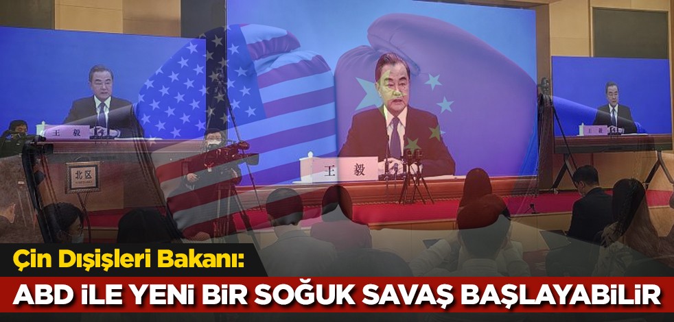 Çin Dışişleri Bakanı: ABD ile yeni bir soğuk savaş başlayabilir